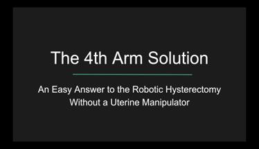 The 4th Arm Solution: An Easy Answer to the Robotic Hysterectomy Without a Uterine Manipulator
