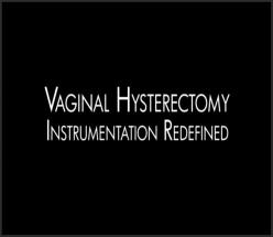 VAGINAL HYSTERECTOMY: INSTRUMENTATION REDEFINED