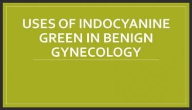 Uses of Indocyanine Green in Benign Gynecology