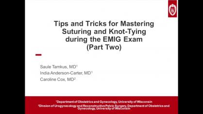 Tips and Tricks for Mastering Suturing and Knot-Tying during the EMIG Exam (Part Two)