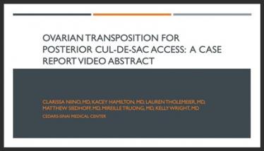 Ovarian Transposition for Posterior Cul-De-Sac Access: A Case Report Video Abstract