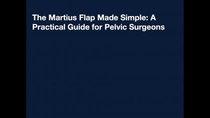 The Martius Flap Made Simple: A Practical Guide for Pelvic Surgeons