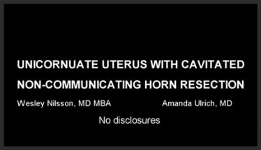 Resection of a Cavitated Non-Communicating Uterine Horn with a Unicornuate Uterus
