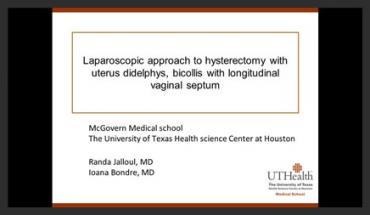 LAPAROSCOPIC APPROACH TO HYSTERECTOMY WITH UTERUS DIDELPHYS, BICOLLIS WITH LONGITUDINAL VAGINAL SEPT