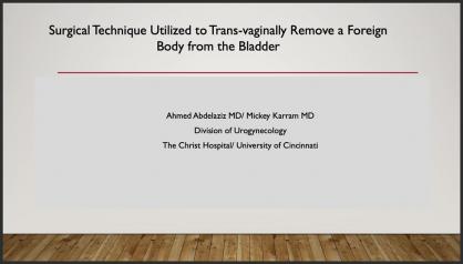 SURGICAL TECHNIQUE UTILIZED TO TRANS-VAGINALLY REMOVE A FOREIGN BODY FROM THE BLADDER