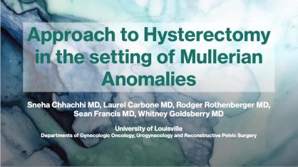 Approach to Hysterectomy in the Setting of Mullerian Anomalies