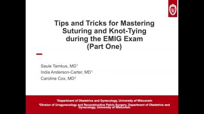 Tips and Tricks for Mastering Suturing and Knot-Tying During the EMIG Exam (Part One)