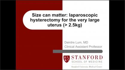 SIZE CAN MATTER: LAPAROSCOPIC HYSTERECTOMY FOR THE VERY LARGE UTERUS (&gt;2.5KG)