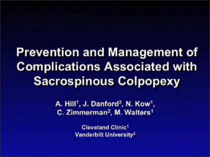PREVENTION, RECOGNITION, AND MANAGEMENT OF COMPLICATIONS ASSOCIATED WITH SACROSPINOUS COLPOPEXY