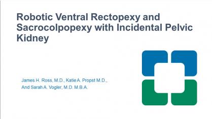 ROBOTIC VENTRAL RECTOPEXY AND SACROCOLPOPEXY WITH LEFT PELVIC KIDNEY