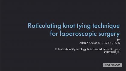 ROTICULATING KNOT TYING TECHNIQUE FOR LAPAROSCOPIC SURGERY