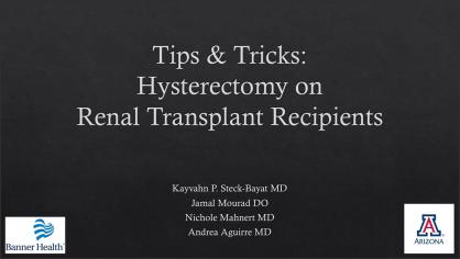 TIPS & TRICKS: HYSTERECTOMY ON RENAL TRANSPLANT RECIPIENTS
