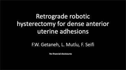 TECHNIQUE FOR RETROGRADE ROBOTIC HYSTERECTOMY FOR MANAGEMENT OF DENSE BLADDER ADHESIONS