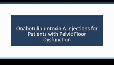 Onabotulinumtoxin A Injections for Patients with Pelvic Floor Dysfunction