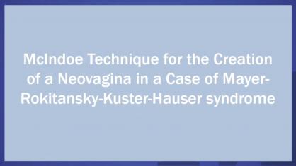 McIndoe Technique for the Creation of a Neovagina in a Case of Mayer-Rokitansky-Kuster-Hauser Syndro