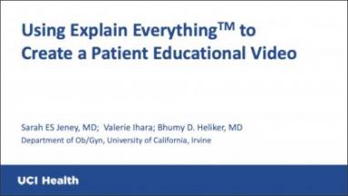 USING THE APPLICATION EXPLAIN EVERYTHINGTM TO CREATE A PATIENT EDUCATIONAL VIDEO