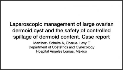 LAPAROSCOPIC MANAGEMENT OF LARGE OVARIAN DERMOID CYST AND THE SAFETY OF CONTROLLED SPILLAGE OF DERMO