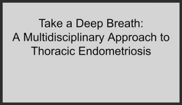 Take a Deep Breath: A Multidisciplinary Approach to Thoracic Endometriosis