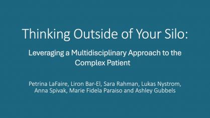 Thinking Outside of Your Silo: Leveraging a Multidisciplinary Approach to the Complex Patient