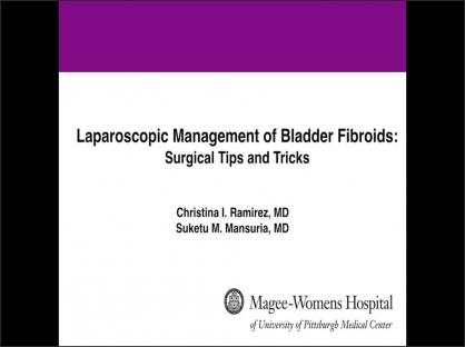 Laparoscopic Management of Bladder Fibroids: Surgical Tips and Tricks