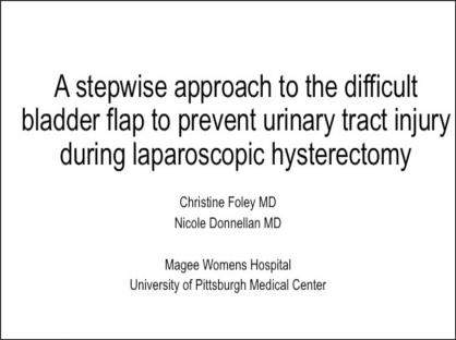A stepwise approach to the difficult bladder flap to prevent urinary tract injury during laparoscopi