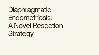 Diaphragmatic Endometriosis: A Novel Resection Strategy
